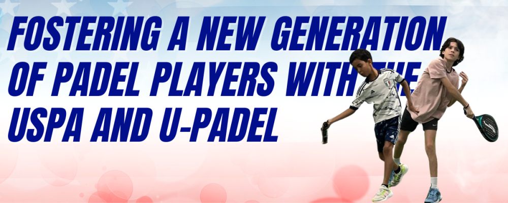 Inspiring Young Athletes to Embrace Padel With USPA and U-PADEL